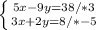 \left \{ {{5x-9y=38 /*3} \atop {3x+2y=8/*-5}} \right.