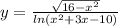 y= \frac{\sqrt{16- x^{2} } }{ ln(x^{2}+3x-10) }