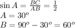 \sin A=\frac{BC}{AB}=\frac{1}{2}\\A=30^o\\B=90^o-30^o=60^o