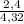 \frac{2,4}{4,32}