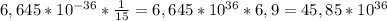 6,645* 10^{-36} * \frac{1}{15} = 6,645*10^{36}*6,9 = 45,85*10^{36}