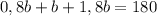 0,8b + b + 1,8b = 180