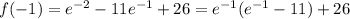 f(-1)=e^{-2}-11e^{-1}+26=e^{-1}(e^{-1}-11)+26