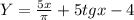 Y= \frac{5x}{ \pi }+5tgx-4