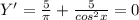 Y'= \frac{5}{ \pi }+\frac{5}{cos^{2}x}=0