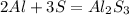 2Al + 3S=Al_2S_3