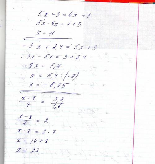 5x-3=4x+7 -3x+2,4=5x-3 x-8. 3,2 7. =. 1,6
