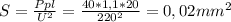 S= \frac{Ppl}{U^2} = \frac{40*1,1*20}{220^2} =0,02mm^2