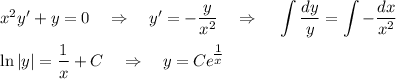 x^2y'+y=0~~~\Rightarrow~~~ y'=-\dfrac{y}{x^2}~~~\Rightarrow~~~ \displaystyle \int\dfrac{dy}{y}=\int-\dfrac{dx}{x^2}\\ \\ \ln|y|=\dfrac{1}{x}+C~~~\Rightarrow~~~ y=Ce^\big{\frac{1}{x}}