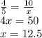 \frac{4}{5}= \frac{10}{x} \\ 4x=50 \\ x=12.5