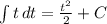 \int {t} \, dt = \frac{ t^{2} }{2}+C