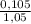 \frac{0,105}{1,05}