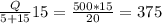 \frac{Q}{5+15}15 = \frac{500*15}{20}= 375