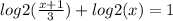 log2( \frac{x+1}{3} )+log2(x)=1