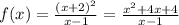 f(x) = \frac{(x+2)^2}{x-1}= \frac{x^2+4x+4}{x-1}