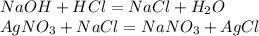 NaOH+HCl=NaCl+H_2O\\AgNO_3+NaCl=NaNO_3+AgCl