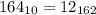 164_{10} =12_{162}