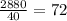 \frac{2880}{40} = 72