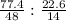 \frac{77.4}{48} : \frac{22.6}{14}