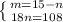 \left \{ {{m=15-n} \atop {18n=108}} \right.