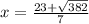 x= \frac{23+ \sqrt{382} }{7}