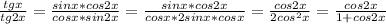 \frac{tgx}{tg2x}=\frac{sinx*cos2x}{cosx*sin2x}=\frac{sinx*cos2x}{cosx*2sinx*cosx}=\frac{cos2x}{2cos^{2}x}=\frac{cos2x}{1+cos2x}