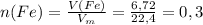 n(Fe)= \frac{V(Fe)}{V_m}= \frac{6,72}{22,4} =0,3