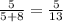 \frac{5}{5+8}= \frac{5}{13}