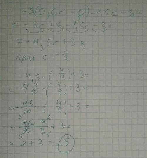 Ивычислите: -5(0,6c-1,2)-1,5c-3 при c = -4/9​