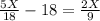 \frac{5X}{18}-18=\frac{2X}{9}