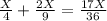 \frac{X}{4}+ \frac{2X}{9}= \frac{17X}{36}