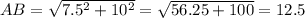 AB= \sqrt{7.5^{2}+10^{2} } = \sqrt{ 56.25+100}=12.5