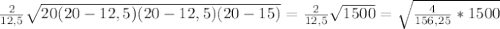 \frac{2}{12,5} \sqrt{20(20-12,5)(20-12,5)(20-15)}= \frac{2}{12,5} \sqrt{1500} = \sqrt{\frac{4}{156,25}*1500}