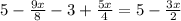 5- \frac{9x}{8}-3+ \frac{5x}{4} = 5- \frac{3x}{2}