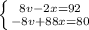 \left \{ {{8v-2x=92} \atop {-8v+88x=80}} \right.