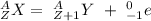 _{Z}^{A}X = \ _{Z+1}^{A}Y \ + \ _{-1}^{0}e