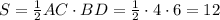 S= \frac{1}{2}AC\cdot BD= \frac{1}{2}\cdot 4\cdot 6=12