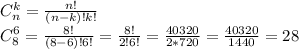 C_n^k= \frac{n!}{(n-k)!k!} \\ C_8^6= \frac{8!}{(8-6)!6!}= \frac{8!}{2!6!}= \frac{40320}{2*720}= \frac{40320}{1440}=28