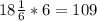 18 \frac{1}{6} *6=109