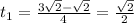 t_1= \frac{3 \sqrt{2} -\sqrt{2}}{4} = \frac{\sqrt{2}}{2}