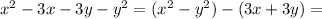 x^{2} -3x-3y- y^{2} =( x^{2} - y^{2} )-(3x+3y)=