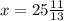 x=25\frac{11}{13}