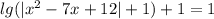 lg(|x^2-7x+12|+1)+1=1