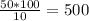 \frac{50*100}{10} =500