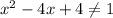 x^2-4x+4 \neq 1