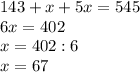 143+x+5x=545 \\ &#10;6x=402 \\ &#10;x=402:6 \\ &#10;x=67&#10;