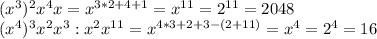 (x^3)^2x^4x=x^{3*2+4+1}=x^{11}=2^{11}=2048 \\ (x^4)^3x^2x^3:x^2x^{11}=x^{4*3+2+3-(2+11)}=x^4=2^4=16