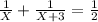 \frac{1}{X}+\frac{1}{X+3}=\frac{1}{2}