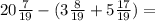 20 \frac{7}{19}-(3 \frac{8}{19}+5 \frac{17}{19} ) =