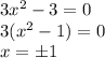 3x^2-3=0\\ 3(x^2-1)=0\\ x=\pm1